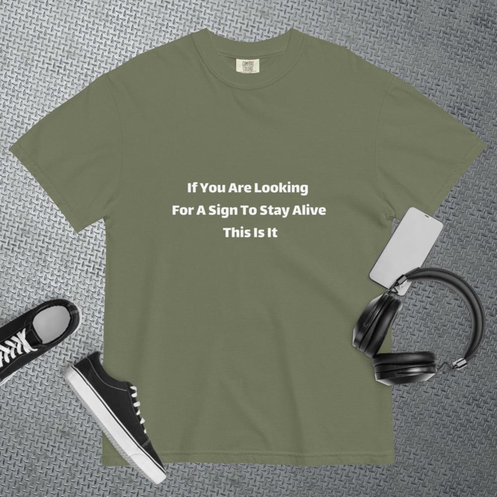 If You Are Looking For A Sign To Stay Alive This Is It Tee 3