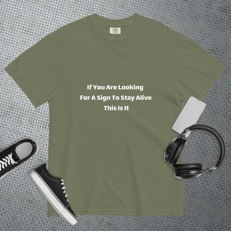 If You Are Looking For A Sign To Stay Alive This Is It Tee 3