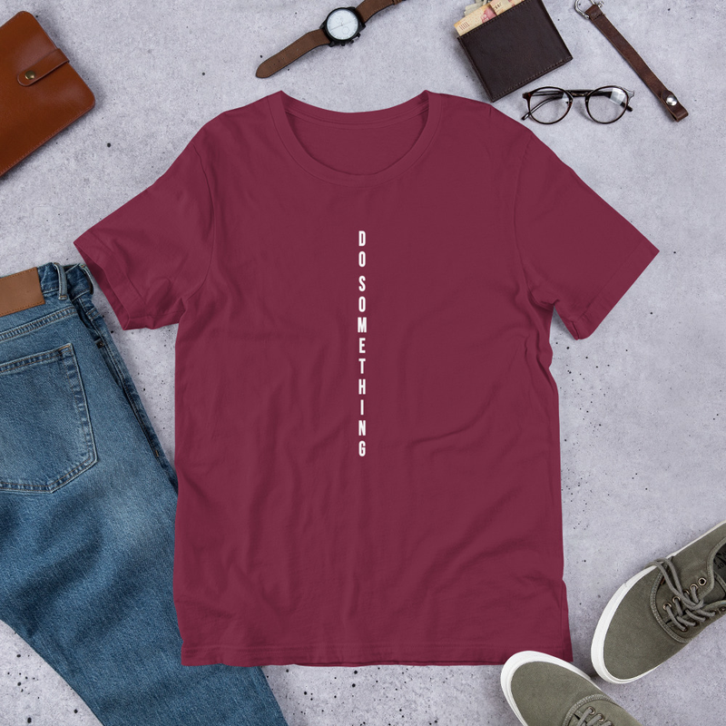 Do Something Unisex Tshirt 4