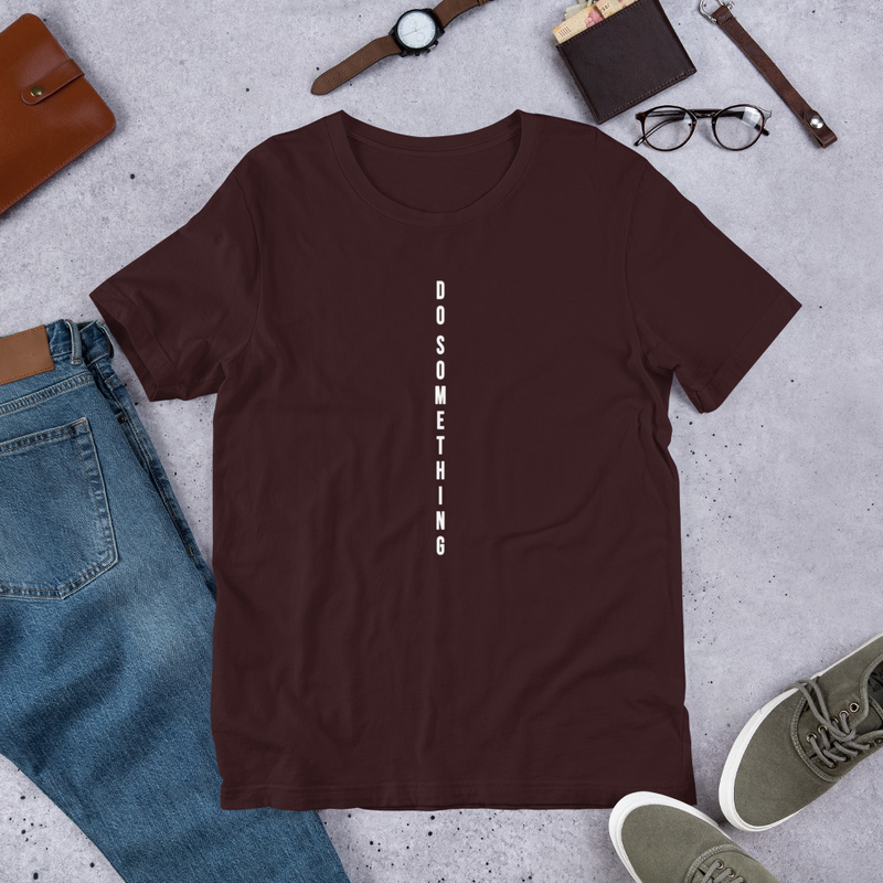 Do Something Unisex Tshirt 2