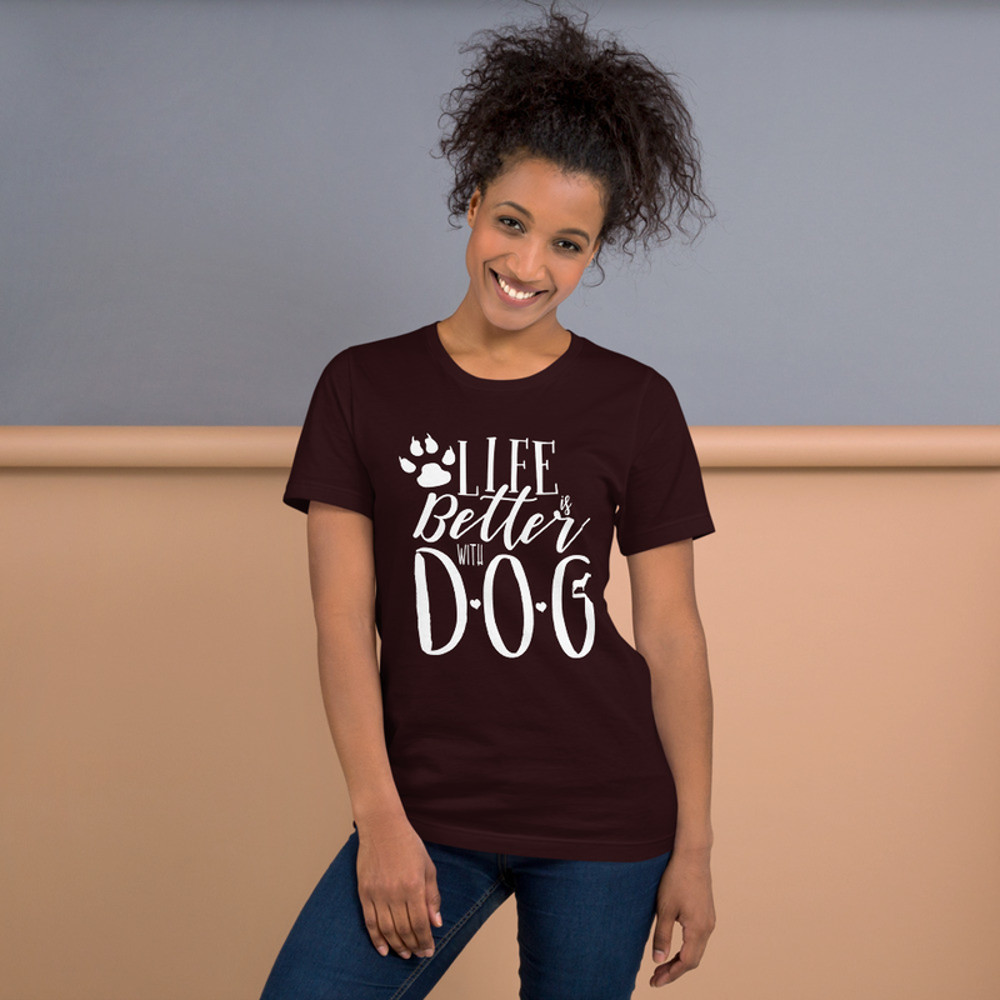 Life Is Better With Dogs Unisex Tshirt 2