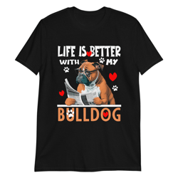 life is better with my bulldog unisex t-shirt