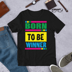 Born To Be Winner Motivation Unisex t-shirt