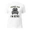 I'm Not Old I'm Retro Unisex t-shirt