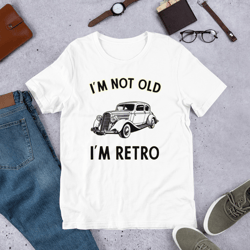 i'm not old i'm retro unisex t-shirt