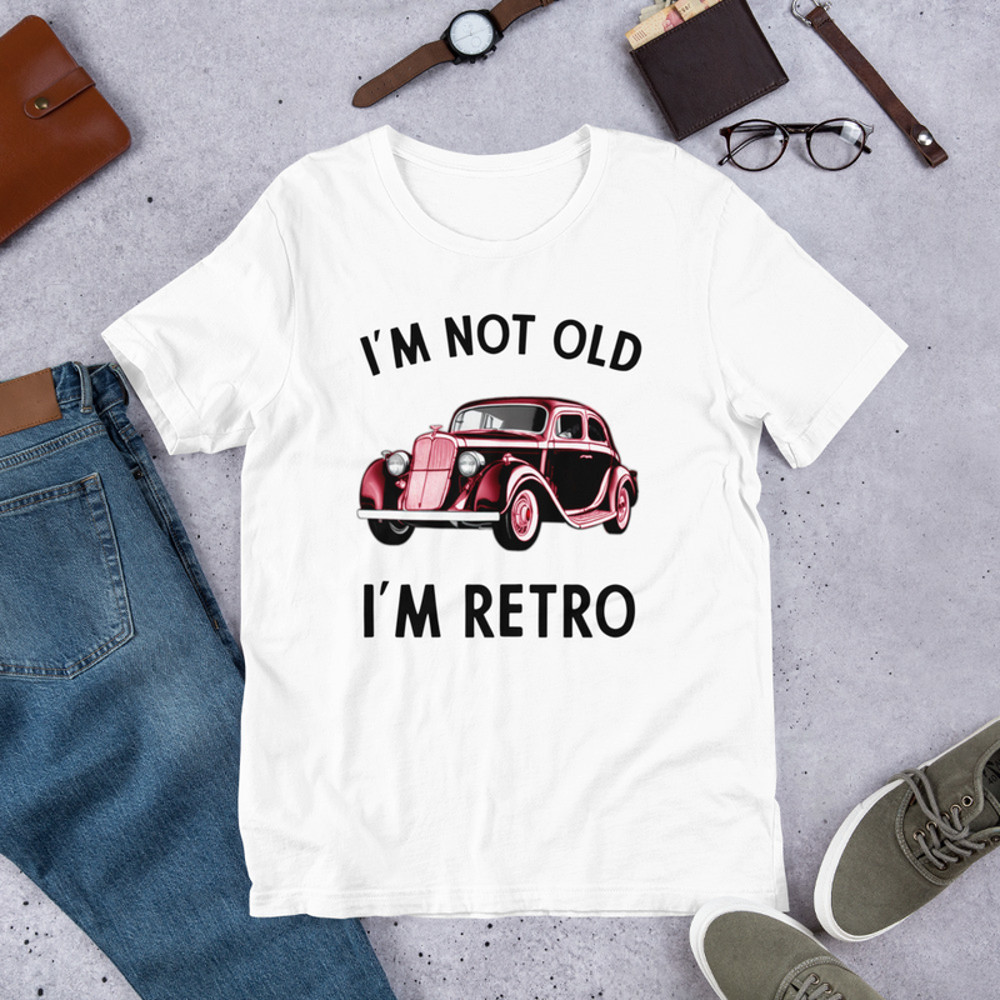 I'm Not Old I'm Retro Unisex t-shirt