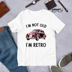 i'm not old i'm retro unisex t-shirt
