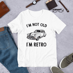 i'm not old i'm retro unisex t-shirt