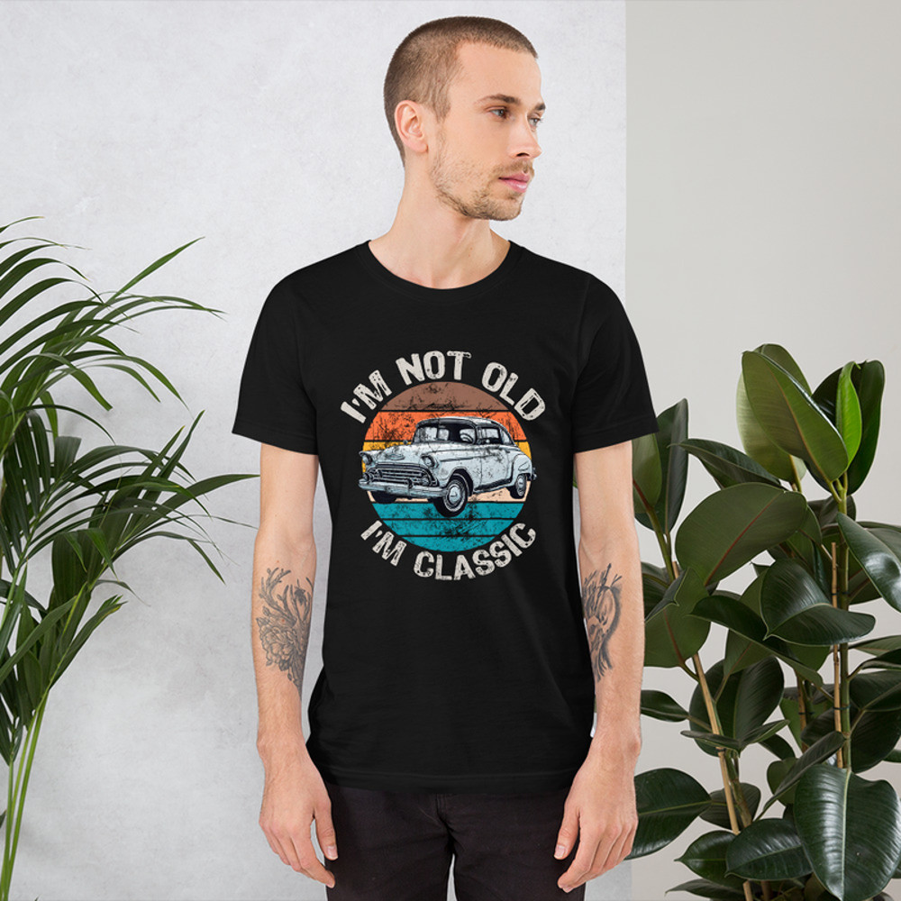 I'M NOT OLD I'M CLASSIC Unisex t-shirt