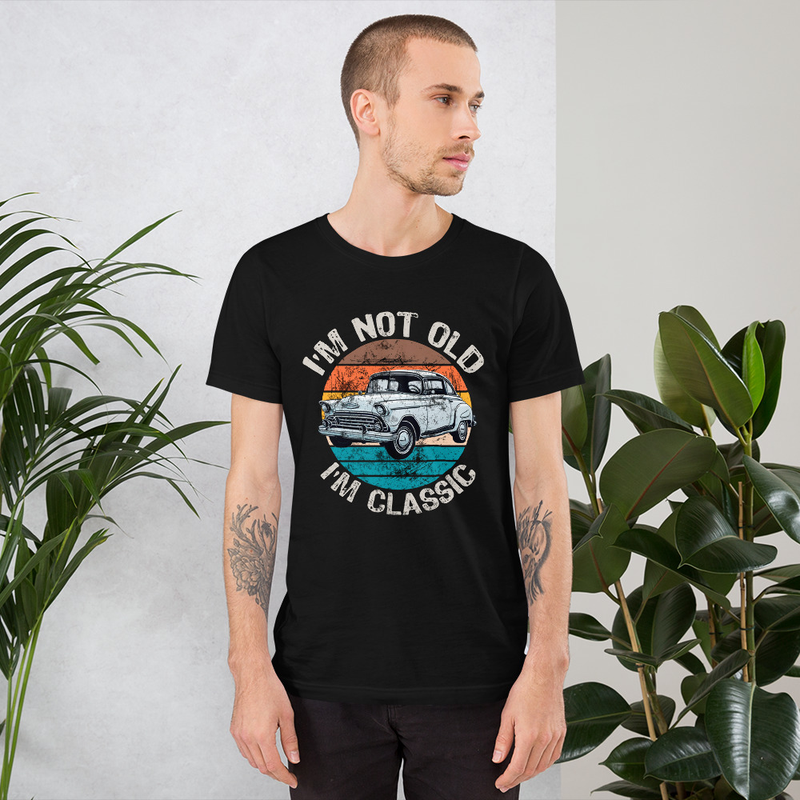 I'M NOT OLD I'M CLASSIC Unisex t-shirt