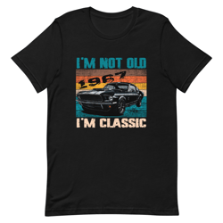 I'M NOT OLD I'M CLASSIC Unisex t-shirt