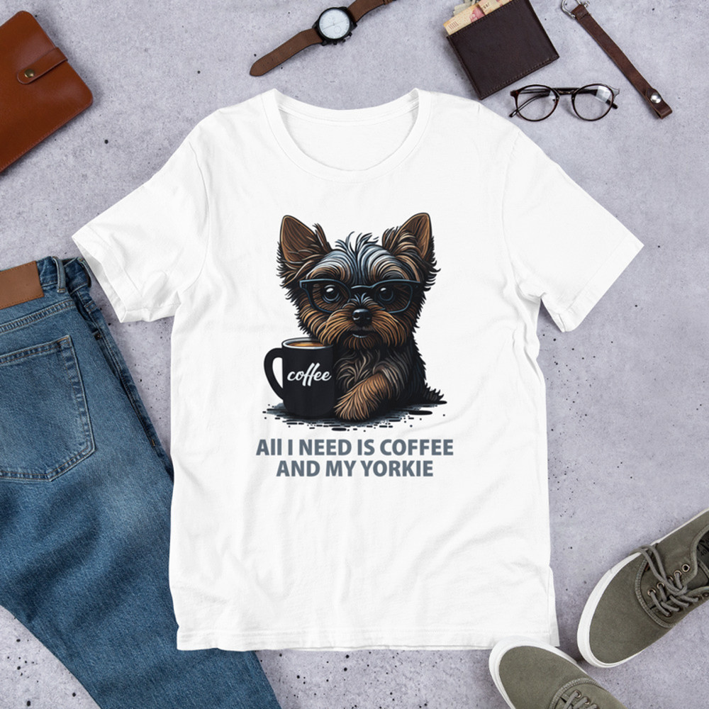 All I Need is Coffee and My Yorkie Unisex t-shirt