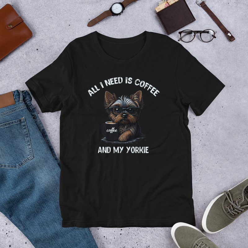 All I Need Is Coffee And My Yorkie Unisex t-shirt