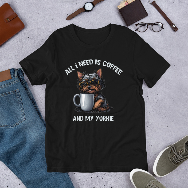 All I Need Is Coffee And My Yorkie Unisex t-shirt