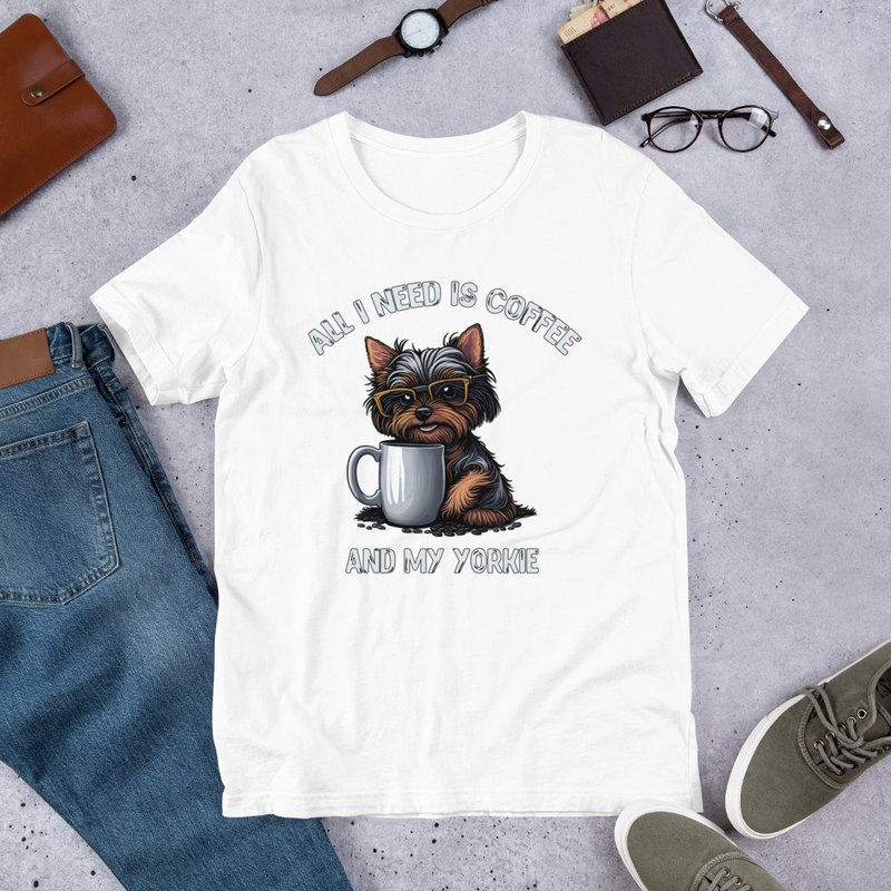 All I Need Is Coffee And My Yorkie Unisex t-shirt