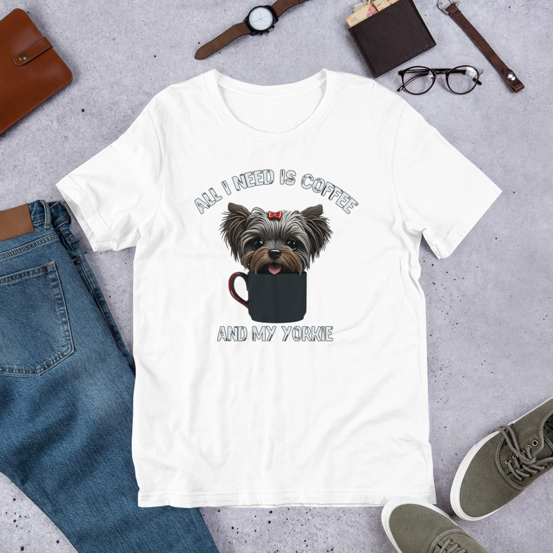 All I Need Is Coffee And My Yorkie Unisex t-shirt