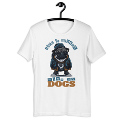 life is better with my dogs unisex t-shirt