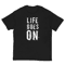 Life Goes On Men's classic tee