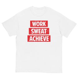 Work Sweat Achieve Men's classic tee