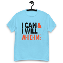 I Can and I Will Watch Me Motivation Men's classic tee