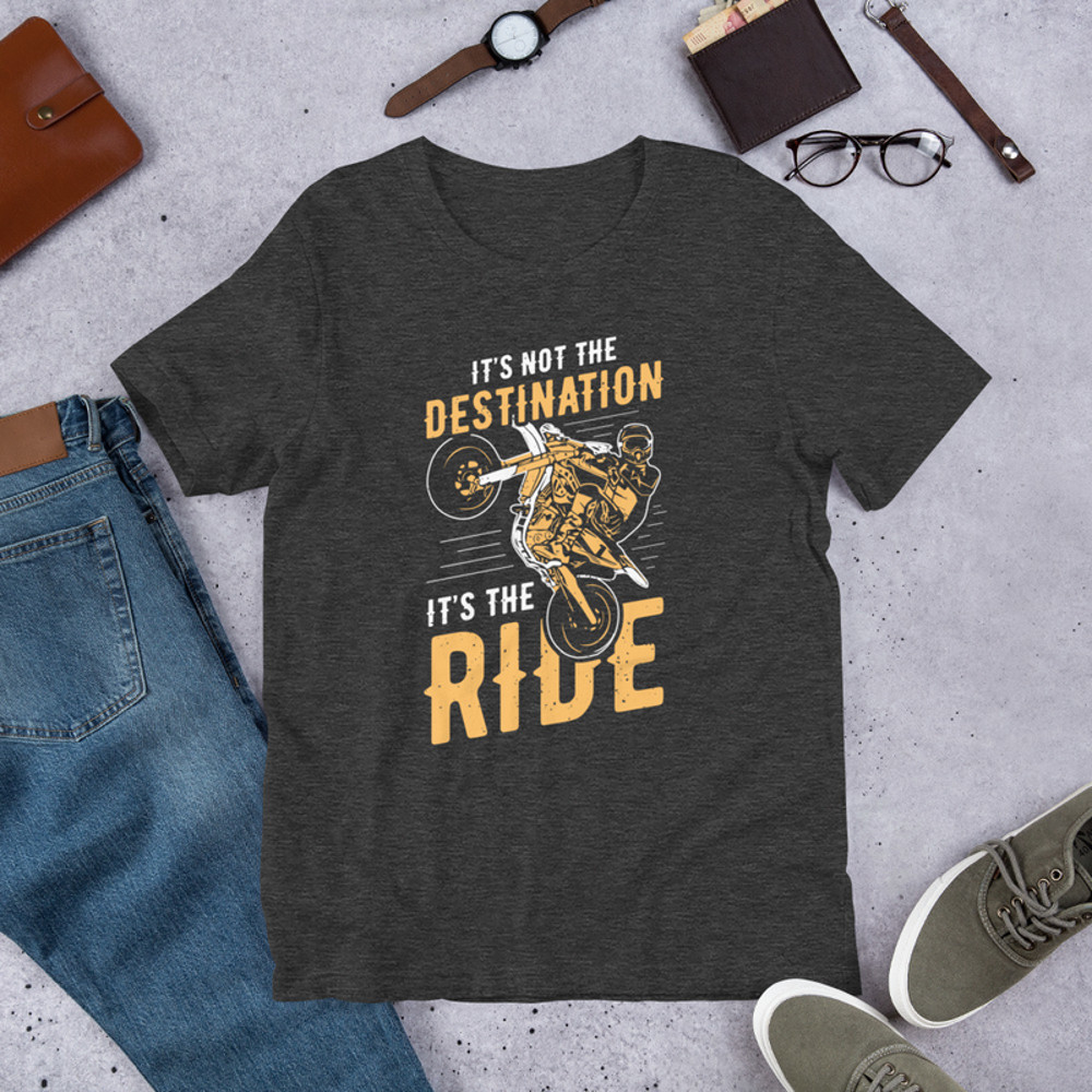 Its Not the Destination Unisex t-shirt