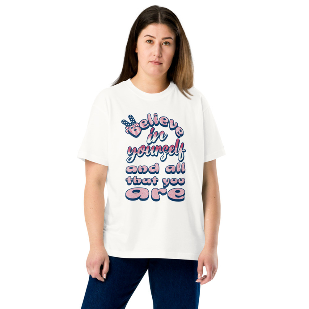 Believe in yourself and all thet you are :Lightweight cotton t-shirt