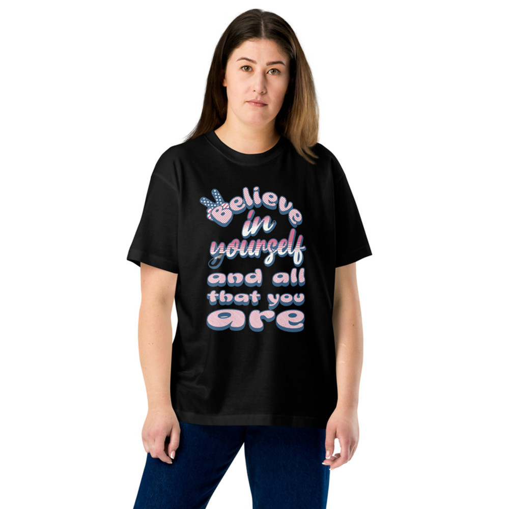 Believe in yourself and all thet you are :Lightweight cotton t-shirt