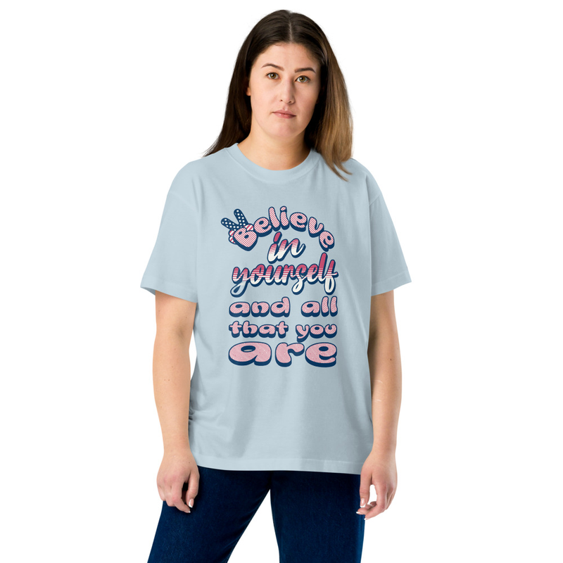 Believe in yourself and all thet you are :Lightweight cotton t-shirt