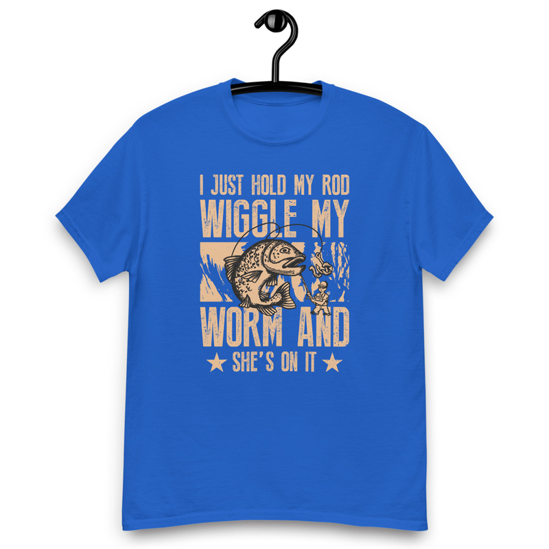 I Just Hold My Rod Wiggle My Worm Men's classic tee