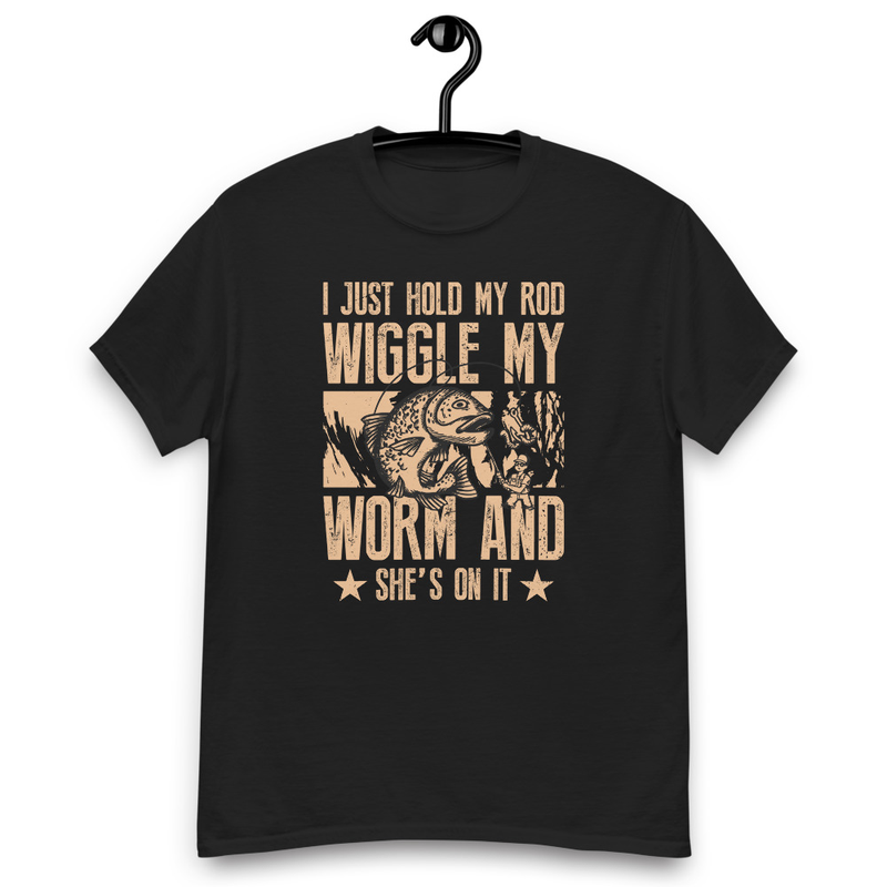 I Just Hold My Rod Wiggle My Worm Men's classic tee