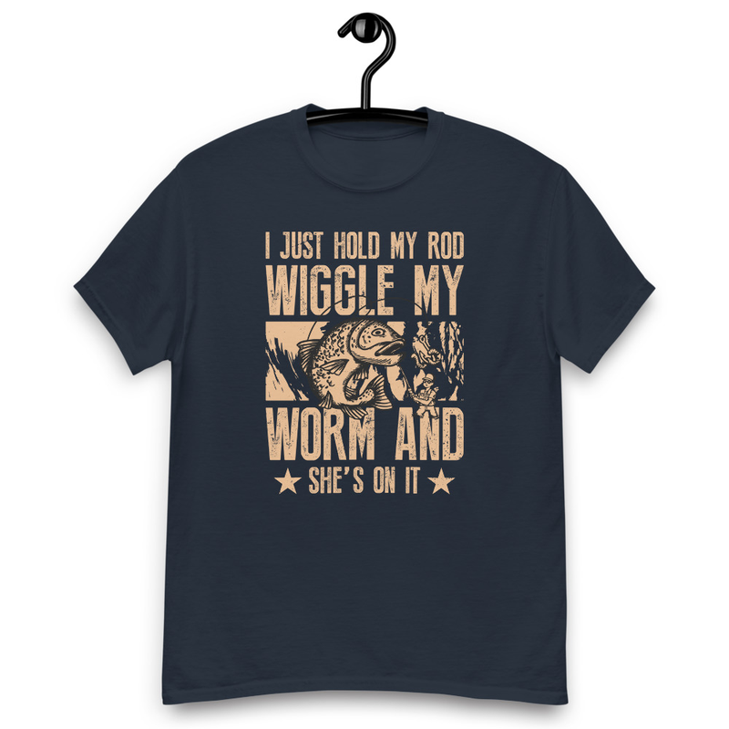 I Just Hold My Rod Wiggle My Worm Men's classic tee