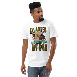 all i need is coffee and my pug short-sleeve t-shirt