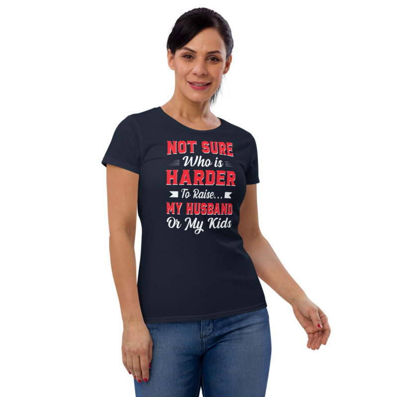 Not sure who is harder to raise my husband or my kids Women's short sleeve t-shirt