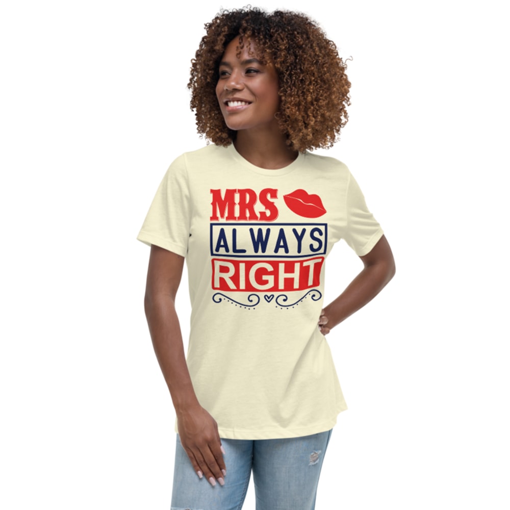 Mrs always right Women's Relaxed T-Shirt