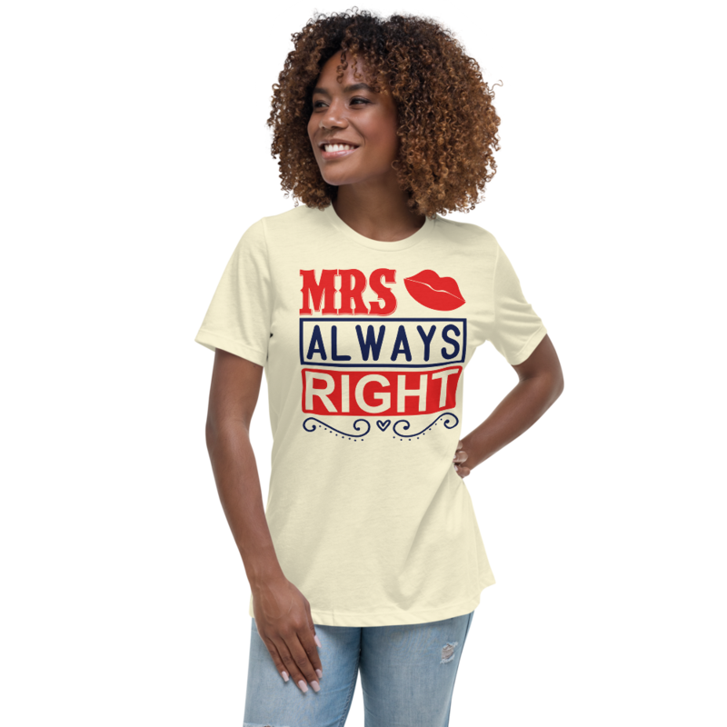 Mrs always right Women's Relaxed T-Shirt