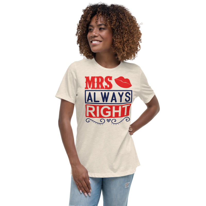 Mrs always right Women's Relaxed T-Shirt