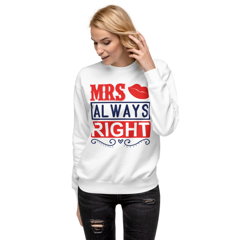 Mrs always right Unisex Premium Sweatshirt