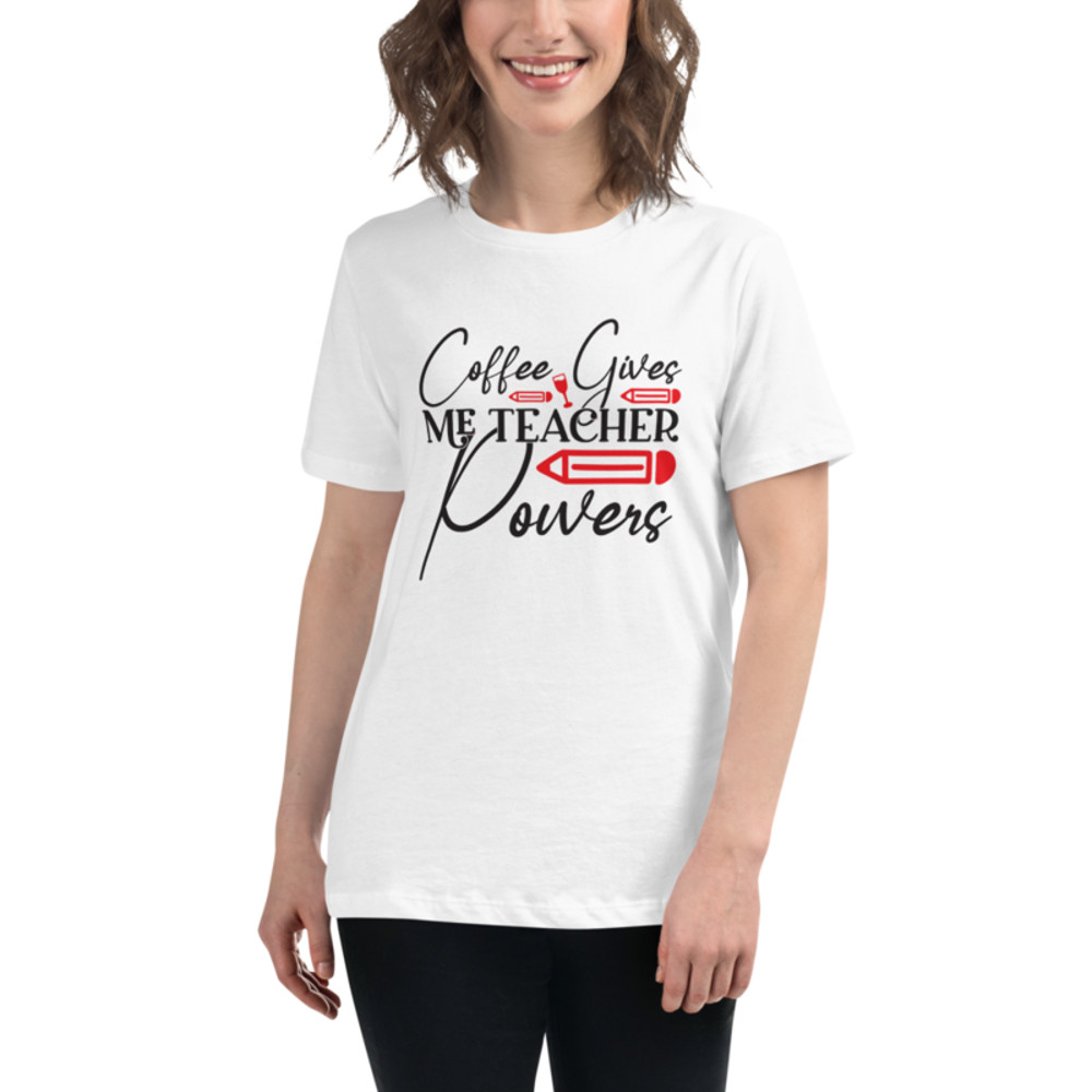 Coffee Gives Me Teacher Powers Women's Relaxed T-Shirt