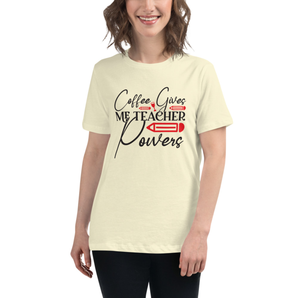 Coffee Gives Me Teacher Powers Women's Relaxed T-Shirt