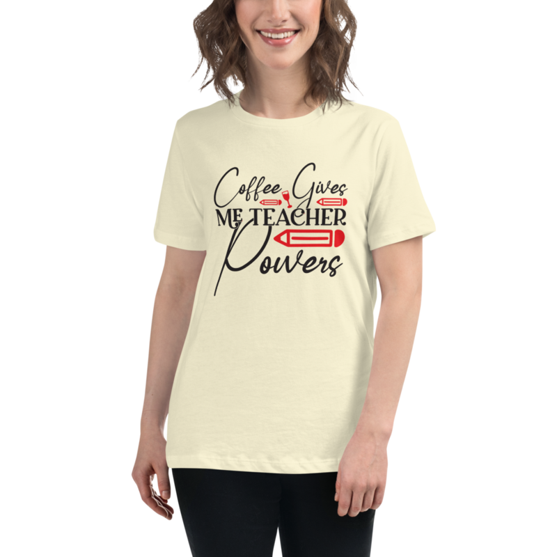 Coffee Gives Me Teacher Powers Women's Relaxed T-Shirt