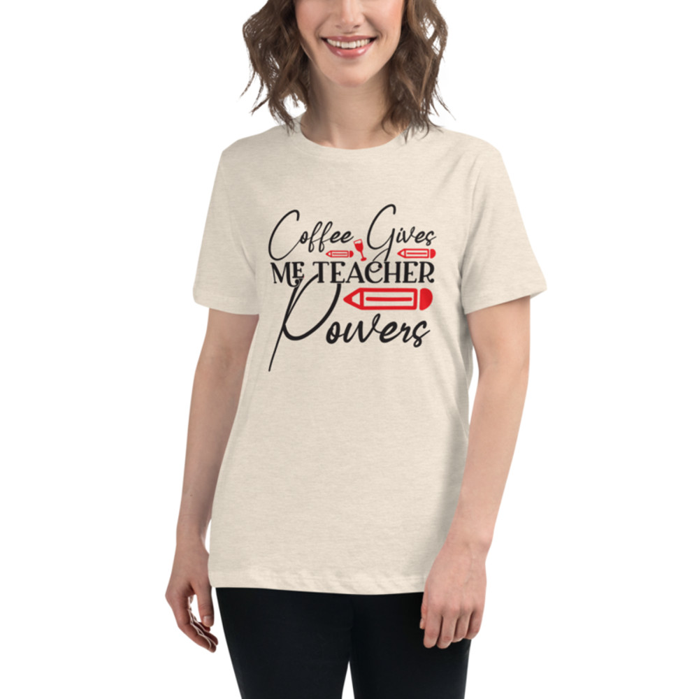 Coffee Gives Me Teacher Powers Women's Relaxed T-Shirt