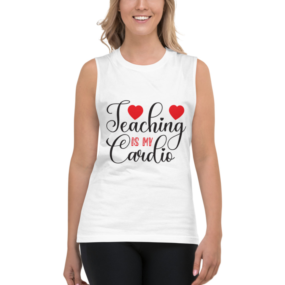 Teaching Is My Cardio Muscle Shirt