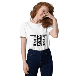 It Is What It Is Unisex organic cotton t-shirt