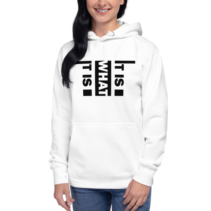It Is What It Is Unisex Hoodie
