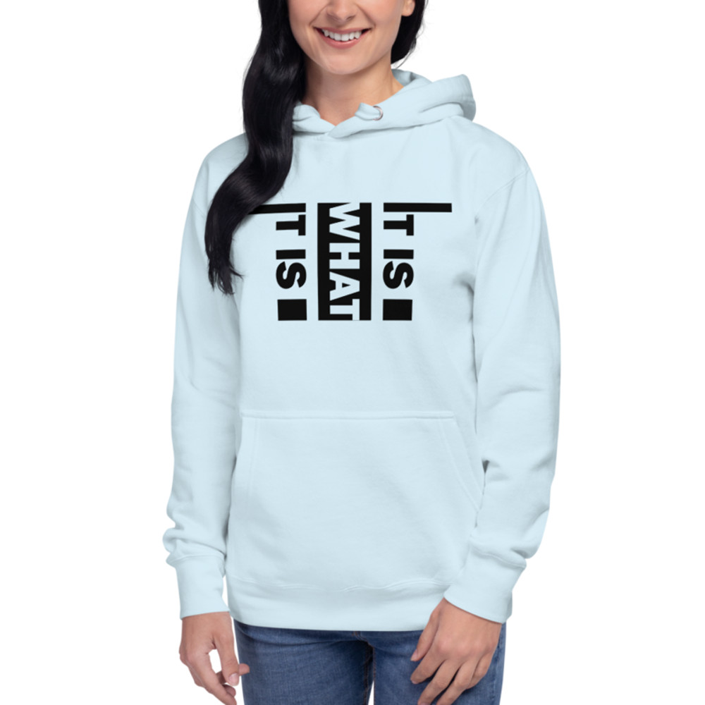 It Is What It Is Unisex Hoodie