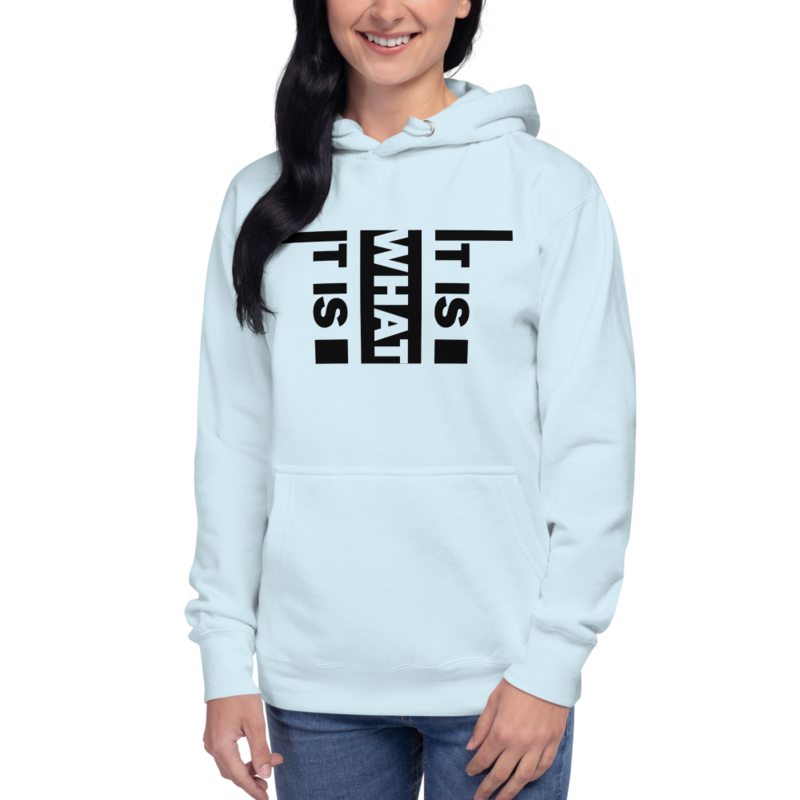 It Is What It Is Unisex Hoodie