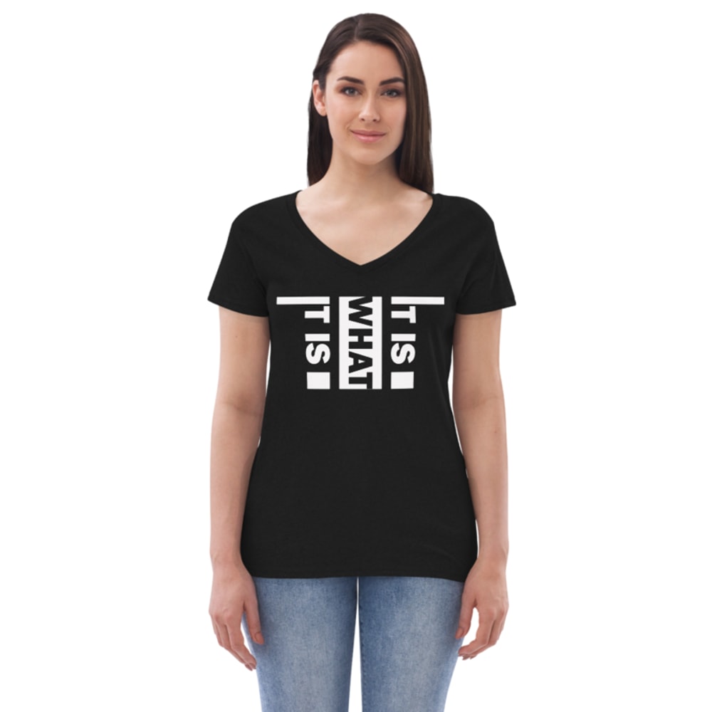 It Is What It Is Women’s recycled v-neck t-shirt