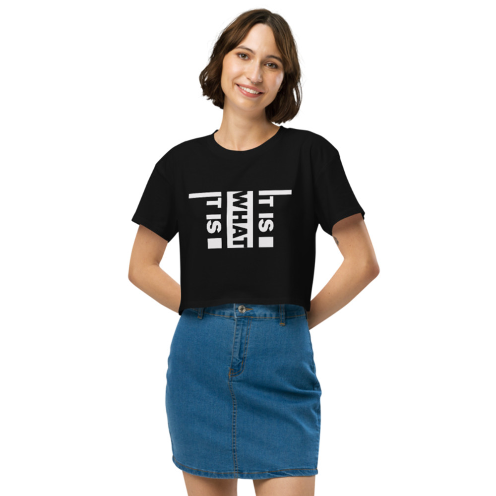 It Is What It Is Women’s crop top