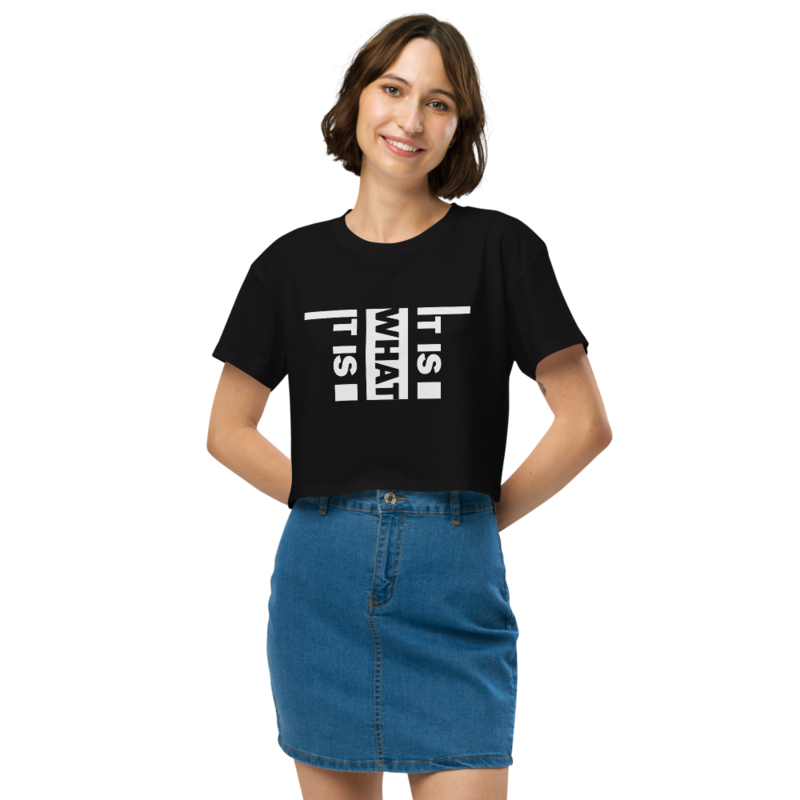 It Is What It Is Women’s crop top