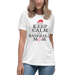I Can't Keep Calm I'm a Baseball Mom Women's Relaxed T-Shirt